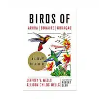 Birds of Aruba Bonaire and Curaçao, available at The Audubon Shop, the best shop for bird and nature books, Madison CT