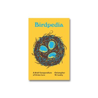 Birdpedia, a Brief Compendium of Avian Lore, available at The Audubon Shop, the best shop for bird watchers, Madison CT 