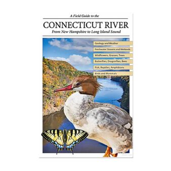 A Field Guide to the Connecticut River, available at The Audubon Shop, the best shop for bird and nature books, Madison CT